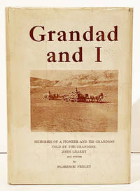 Grandad And I - A Story Of A Grand Old Man And Other Pioneers Of Texas And The Dakotahs (SIGNED) by Fenley, Florence (as told to by John Leakey) - 1951