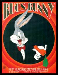 BUGS BUNNY - Fifty Years and Only One Grey Hare by Adamson, Joe (preface by Friz Freleng and Chuck Jones) - 1991