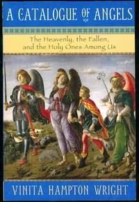 A Catalogue of Angels: The Heavenly, the Fallen, and the Holy Ones Among Us