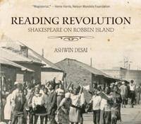 Reading Revolution : Shakespeare on Robben Island