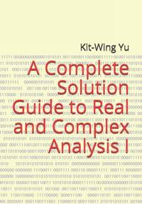 A Complete Solution Guide to Real and Complex Analysis I
