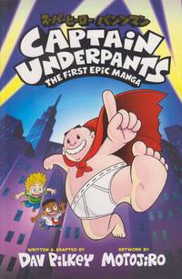 Captain Underpants: The First Epic Manga, Volume 1 (Captain Underpants)
