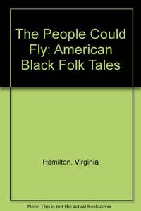 The People Could Fly: American Black Folk Tales by Hamilton, Virginia