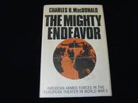 THE MIGHTY ENDEAVOR: American Armed Forces in the European Theater in World War II