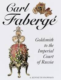 Carl Faberge : Goldsmith to the Imperial Court of Russia