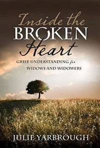Inside the Broken Heart: Grief Understanding for Widows and Widowers