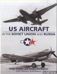 US Aircraft in the Soviet Union and Russia by Yefim & Sergey Komissarov Gordon - Hardcover - 2008 - from Klondyke (SKU: 00197603)
