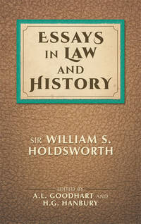 Essays in Law and History by William S.; A.L. Goodhart; H.G.Hanbury Holdsworth - Hardcover - 2015 - from The Lawbook Exchange Ltd (SKU: 16256)