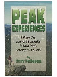 Peak Experiences: Hiking the Highest Summits in New York, County by County by Fallesen, Gary - 2000