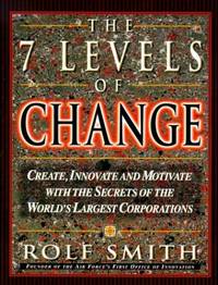 The 7 Levels of Change: The Guide to Innovation in the World's Largest Corporations