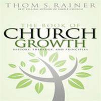 The Book of Church Growth : History, Theology and Principles