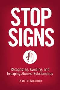 Stop Signs : Recognizing, Avoiding, and Escaping Abusive Relationships