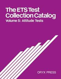 The Ets Test Collection Catalog: Volume 5: Attitude Tests