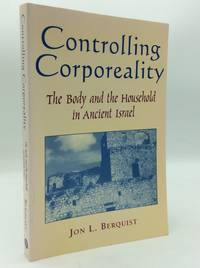 CONTROLLING CORPOREALITY: The Body and the Household in Ancient Israel