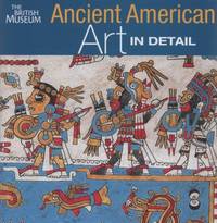 Ancient American Art in Detail /anglais