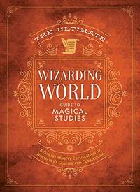 The Ultimate Wizarding World Guide to Magical Studies: A comprehensive exploration of...