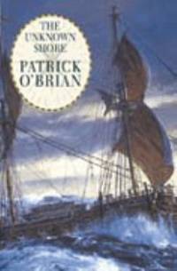 The Unknown Shore by O'Brian, Patrick - 1998