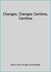 Changes, Changes Cambios, Cambios