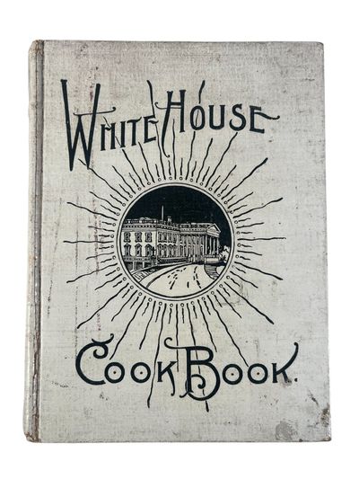 The White House Cook Book: A Comprehensive Cyclopedia of Information for the Home, 1913