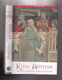 King Arthur: Myth-Making and History