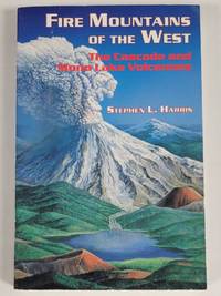 Fire Mountains of the West: The Cascade and Mono Lake Volcanoes