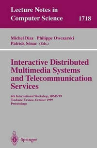 Interactive Distributed Multimedia Systems and Telecommunication Services: 6th International...
