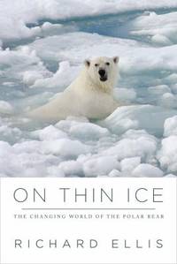 On Thin Ice : The Changing World of the Polar Bear