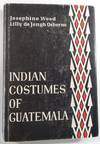 Indian Costumes of Guatemala