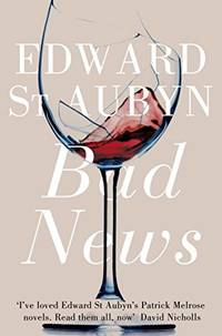 Bad News (The Patrick Melrose Novels, 2) by St Aubyn, Edward