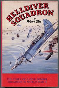 Helldiver Squadron: The Story of Carrier Bombing Squadron 17 with Task Force 58 by OLDS, Robert - 1980