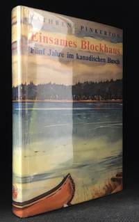 Einsames Blockhaus; Funf Jahre Im kanadischen Busch (Originally published as Wilderness Wife.) by Pinkerton, Kathrene