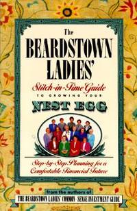 The Beardstown Ladies' Stitch-In-Time Guide to Growing Your Nest Egg: Step-By-Step Planning for a Comfortable Financial Future