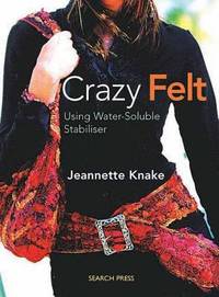 Crazy Felt : Using Water-Soluble Stabiliser