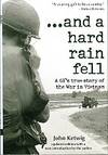 And A Hard Rain Fell: A GI's True Story Of The War In Vietnam