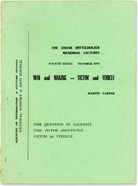 Man and Making - Victim and Vehicle: being the Text of the 1971 Edgar Mittelholzer Memorial Lectures [Cover Title: The Question of Identity the Victim Identified Victim as Vehicle]