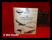 image of The Flying Machine : its Evolution through the Ages