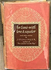 For Esme - With Love &amp; Squalor and Other Stories by J.D. Salinger - 1953