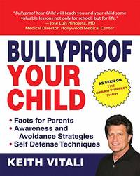 Bullyproof Your Child: An Expert's Advice on Teaching Children to Defend Themselves