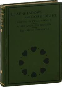 Leaf-Shadows and Rose Drift. Being Little Songs from a Los Angeles Garden