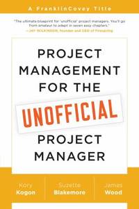 Project Management for the Unofficial Project Manager : A FranklinCovey Title