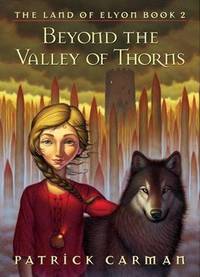 Beyond The Valley Of Thorns (The Land of Elyon Book 2) by Patrick Carman - Hardcover - 3rd Printing - 2005 - from Bookmarc's (SKU: EC23779BB)