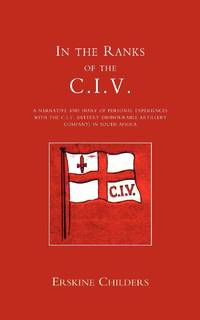In the Ranks of the C.I.V: A Narrative and Diary of Peronal Experiences with the C.I.V Battery...