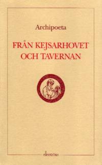 Från kejsarhovet och tavernan. Vagantdikter i…