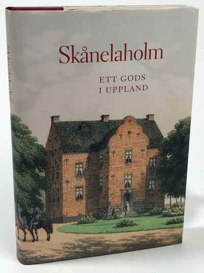 Skånelaholm. Ett gods i Uppland. [Utg. av]…