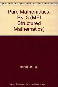MEI Pure Mathematics 3: Bk. 3 (MEI Structured Mathematics (A+AS Level))