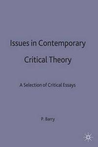 Issues in Contemporary Critical Theory: A Selection of Critical Essays
