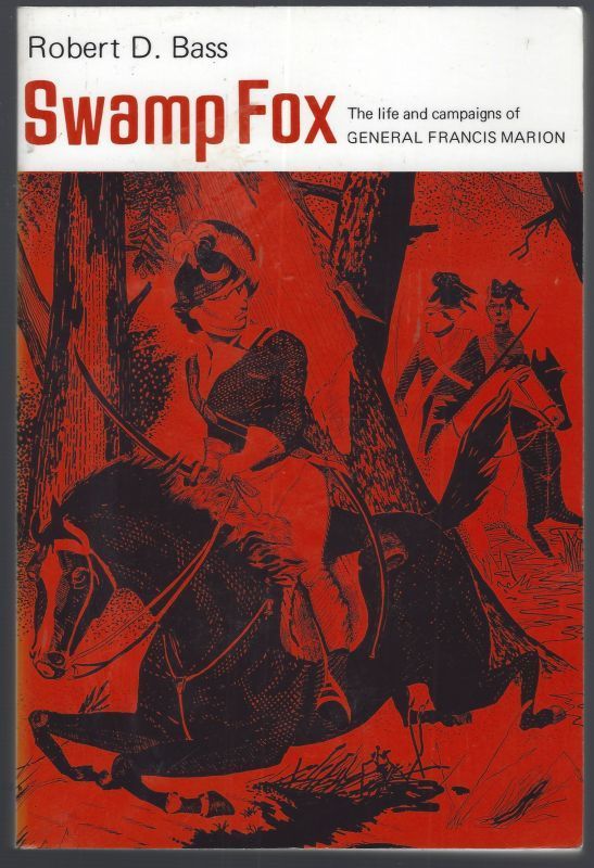 SWAMP FOX The Life and Campaigns of General Francis Marion