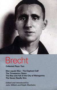 Brecht Collected Plays: v.2: Man Equals Man, Elephant Calf, Threepenny Opera, Mahagonny, Seven...