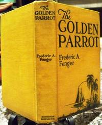 The Golden Parrot by Frederick . Fenger - 1921