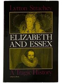 Elizabeth and Essex: A Tragic History
